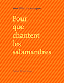 Pour que chantent les salamandres